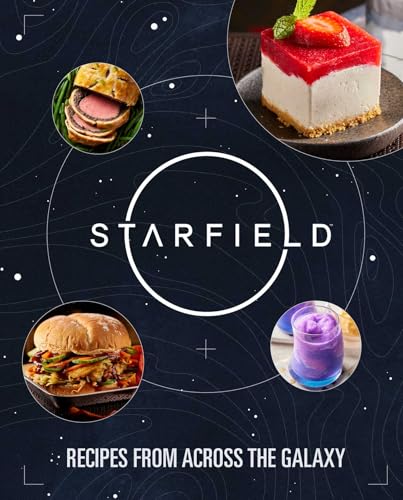 Starfield: The Official Cookbook: Recipes From Across the Galaxy von Insight Editions