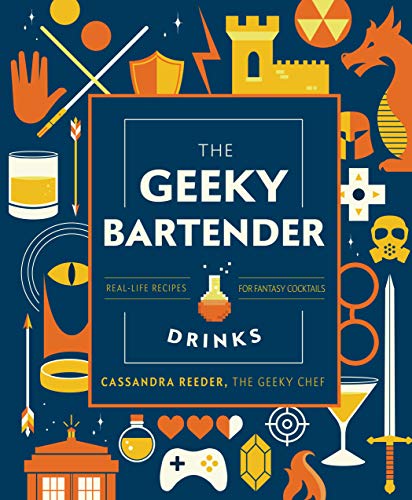 The Geeky Bartender Drinks: Real-Life Recipes for Fantasy Cocktails (Geeky Chef) von Race Point Publishing