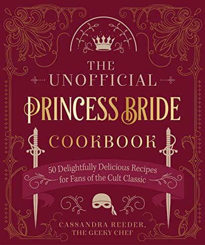 The Unofficial Princess Bride Cookbook: 50 Delightfully Delicious Recipes for Fans of the Cult Classic von Becker & Mayer! Books