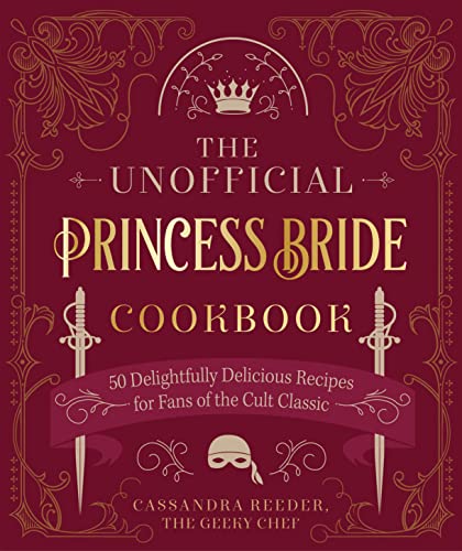 The Unofficial Princess Bride Cookbook: 50 Delightfully Delicious Recipes for Fans of the Cult Classic von becker&mayer! Books