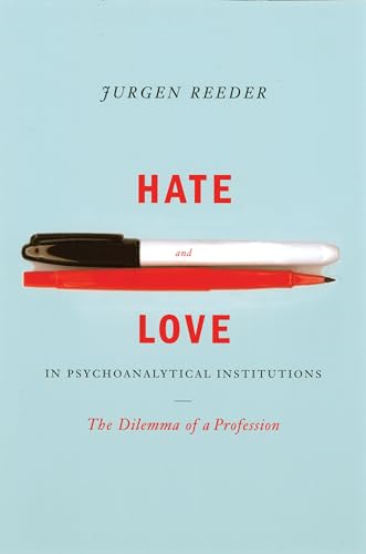 Hate and Love in Pyschoanalytical Institutions: The Dilemma of a Profession