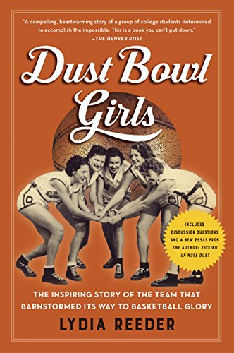Dust Bowl Girls: The Inspiring Story of the Team That Barnstormed Its Way to Basketball Glory von Workman Publishing