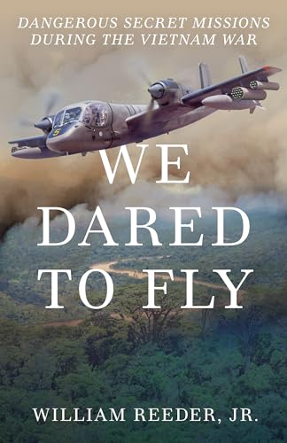 We Dared to Fly: Dangerous Secret Missions During the Vietnam War von Globe Pequot