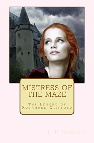 Mistress of the Maze: The Legend of Rosamund Clifford (Medieval Babes: Tales of Little-Known Ladies, Band 2)