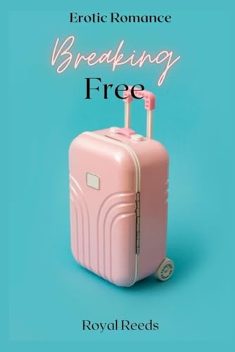 Breaking Free: Erotic Romance Breaking Free: Erotic Romance von Independently published