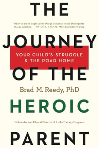 The Journey of the Heroic Parent: Your Child's Struggle & The Road Home