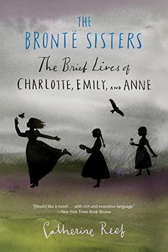 The Brontë Sisters: The Brief Lives of Charlotte, Emily, and Anne The Brontë Sisters: The Brief Lives of Charlotte, Emily, and Anne