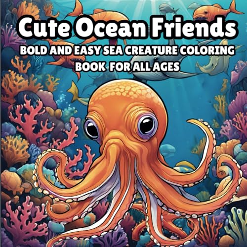 Cute Ocean Friends: A Bold and Easy Sea Creature Coloring Book for Kids, Teens & Adults: Adorable Underwater Animals and Marine Life with Simple Designs for All Ages – Perfect for Relaxation and Fun von Independently published