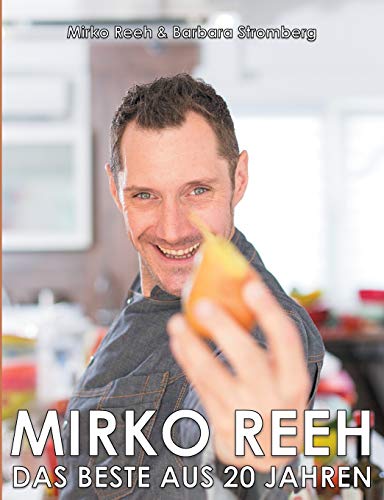 Mirko Reeh, das Beste aus 20 Jahren: Mein Leben - Meine Lieblingsrezepte