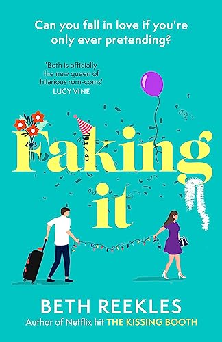 Faking It: dive into the ultimate fake dating rom-com from the author of The Kissing Booth von Sphere