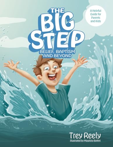 The Big Step: Belief, Baptism, and Beyond von Bowker