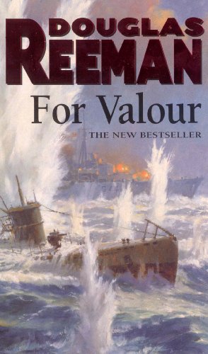 For Valour: an all-guns-blazing naval action thriller set at the height of WW2 from Douglas Reeman, the all-time bestselling master storyteller of the sea