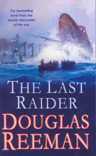The Last Raider: a compelling and captivating WW1 naval adventure from the master storyteller of the sea von Arrow