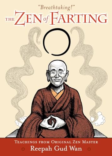 The Zen of Farting: Teachings from Original Zen Master Reepah Gud Wan