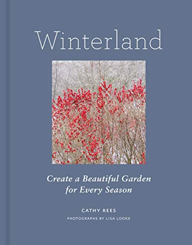 Winterland: Create a Beautiful Garden for Every Season Winterland: Create a Beautiful Garden for Every Season von Princeton Architectural Press