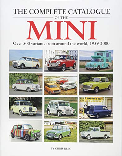 The Complete Catalogue of the Mini: Over 500 Variants from Around the World 1959-2000
