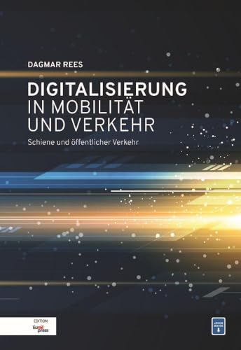 Digitalisierung in Mobilität und Verkehr: Schiene und öffentlicher Verkehr