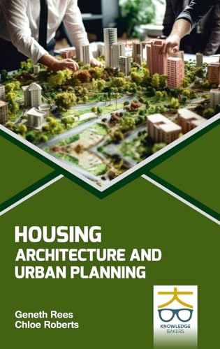 Housing: Architecture and Urban Planning Housing: Architecture and Urban Planning von Knowledge Bakers