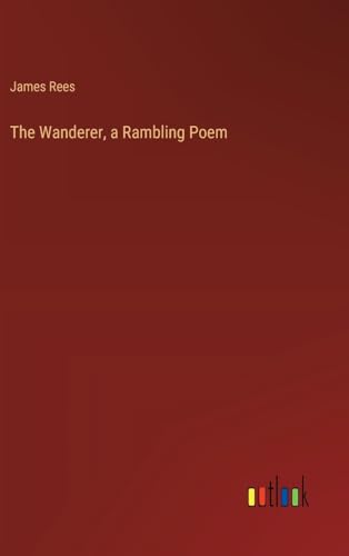 The Wanderer, a Rambling Poem von Outlook Verlag