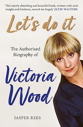 Let's Do It: The Authorised Biography of Victoria Wood von Trapeze