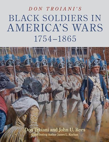 Don Troiani’s Black Soldiers in America’s Wars: 1754–1865 von Stackpole Books