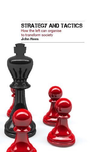 Strategy and Tactics: How the Left Can Organise to Transform Society