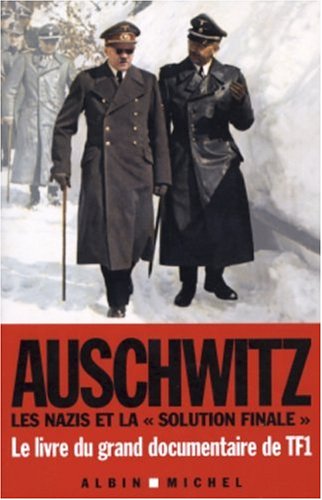 Auschwitz: Les Nazis Et La Solution Finale