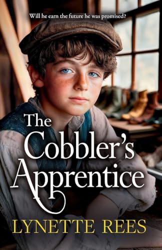 The Cobbler's Apprentice: A BRAND NEW heartwarming, historical saga from Lynette Rees for 2025 (The Workhouse Series) von Boldwood Books