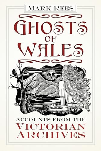 Ghosts of Wales: Accounts from the Victorian Archives von History Press