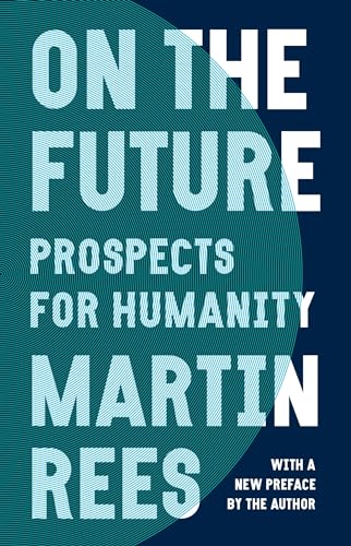 On the Future: Prospects for Humanity von Princeton University Press