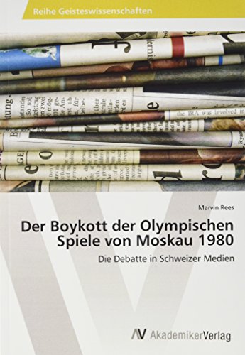 Der Boykott der Olympischen Spiele von Moskau 1980: Die Debatte in Schweizer Medien