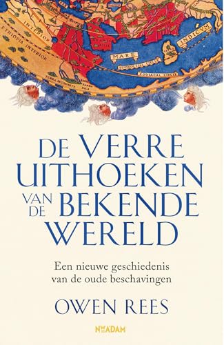 De verre uithoeken van de bekende wereld: Een nieuwe geschiedenis van de oude beschavingen von Nieuw Amsterdam