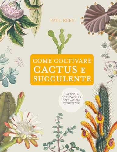 Come coltivare cactus e succulente (Giardinaggio) von Il Castello