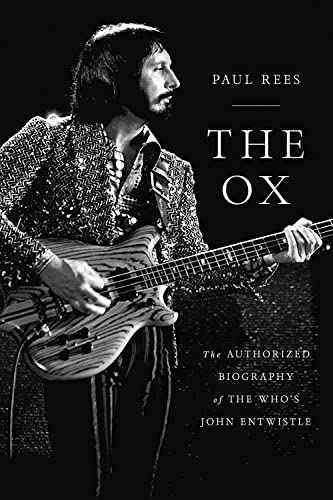 The Ox: The Authorized Biography of The Who's John Entwistle