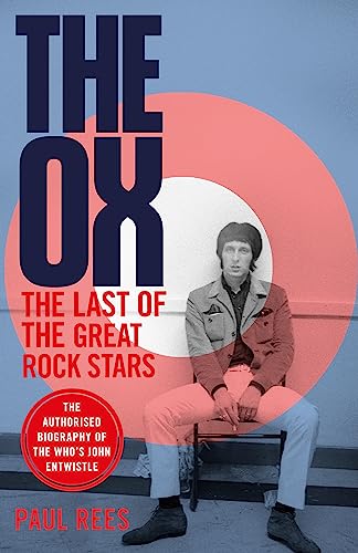 The Ox: The Last of the Great Rock Stars: The Authorised Biography of The Who's John Entwistle von Constable