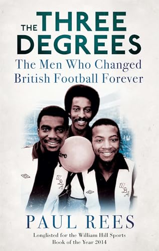 The Three Degrees: The Men Who Changed British Football Forever von Constable