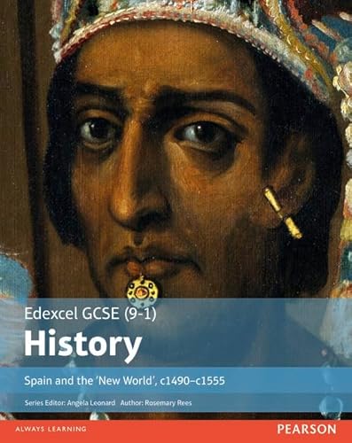Edexcel Gcse (9-1) History Spain and the `New World', c1490-1555 (EDEXCEL GCSE HISTORY (9-1))