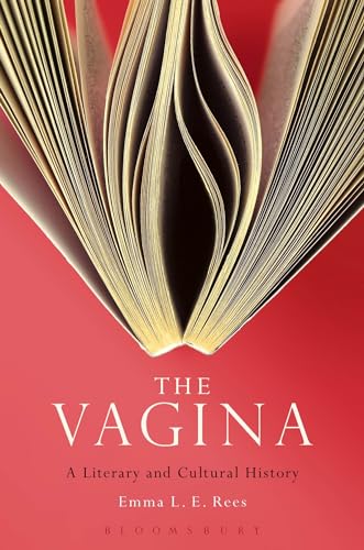The Vagina: A Literary and Cultural History von Bloomsbury Academic