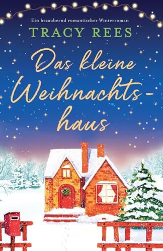 Das kleine Weihnachtshaus: Ein bezaubernd romantischer Winterroman von Bookouture