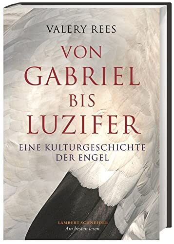 Von Gabriel bis Luzifer: Eine Kulturgeschichte der Engel