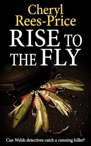 Rise to the Fly: Can Welsh detectives catch a cunning killer? (DI Winter Meadows, Band 6)