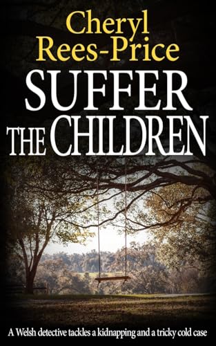 Suffer the Children: A Welsh detective tackles a kidnapping and a tricky cold case (DI Winter Meadows, Band 3) von The Book Folks