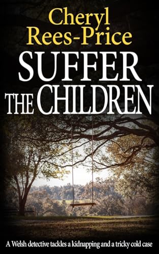 Suffer the Children: A Welsh detective tackles a kidnapping and a tricky cold case (DI Winter Meadows, Band 3)