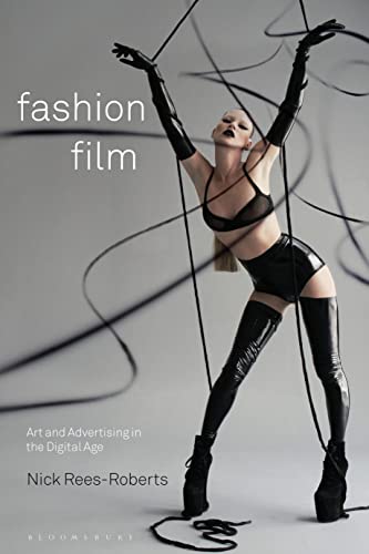 Fashion Film: Art and Advertising in the Digital Age von Bloomsbury Visual Arts