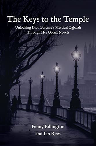The Keys to the Temple: Unlocking Dion Fortune's Mystical Qabalah Through Her Occult Novels von Aeon Books