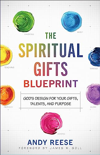 Spiritual Gifts Blueprint: God's Design for Your Gifts, Talents, and Purpose