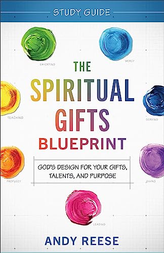 The Spiritual Gifts Blueprint: God's Design for Your Gifts, Talents, and Purpose