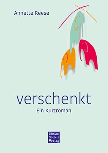 verschenkt: Ein Kurzroman von Christel Göttert Verlag