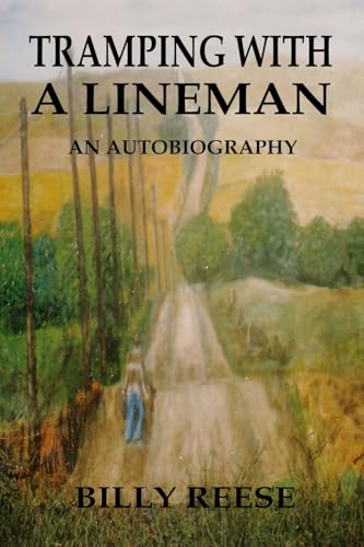 Tramping With a Lineman: An Autobiography Tramping With a Lineman: An Autobiography von Starry Night Publishing Co.