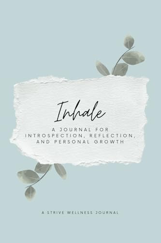 Inhale: A Journal for Introspection, Reflection, and Personal Growth von Strive Wellness